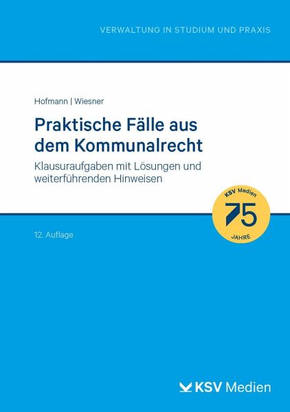 Praktische Fälle aus dem Kommunalrecht Praktische Fälle aus dem Kommunalrecht