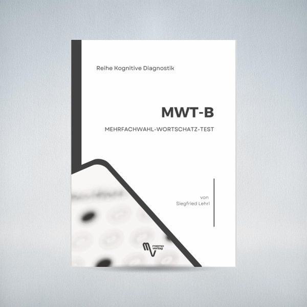 MWT-B Mehrfachwahl-Wortschatz-Test MWT-B Mehrfachwahl-Wortschatz-Test