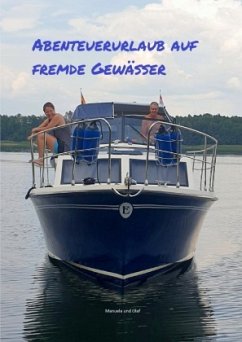 Abenteuerurlaub auf fremde Gewässer - Kohlruss, Manuela;Kohlruss, Olaf