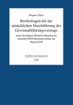 Rechtsfragen bei der tatsächlichen Durchführung des Gewinnabführungsvertrags unter besonderer Berücksichtigung der aktuellen BFH-Rechtsprechung zur Organschaft - Dürer, Magnus