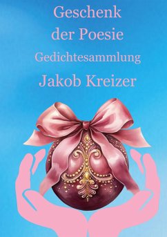 Geschenk der Poesie - Kreizer, Jakob