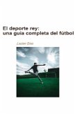 El deporte rey: una guía completa del fútbol