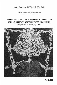 Le roman de l'esclavage de seconde génération dans la littérature d'aventures en Afrique (eBook, ePUB) - Evoung Fouda, Jean-Bernard