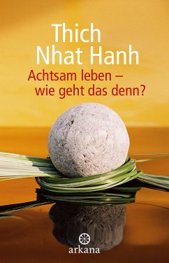 Achtsam leben - wie geht das denn? (eBook, ePUB) - Thich Nhat Hanh