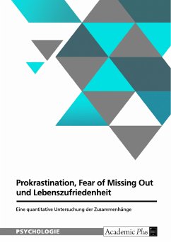 Zusammenhang von Prokrastination, Fear of Missing Out und Lebenszufriedenheit (eBook, PDF)