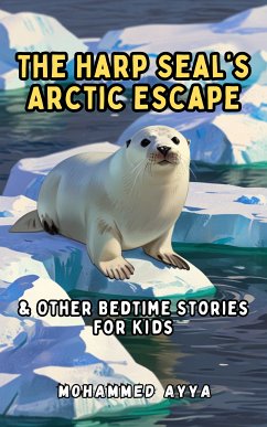 The Harp Seal's Arctic Escape (eBook, ePUB) - Ayya, Mohammed