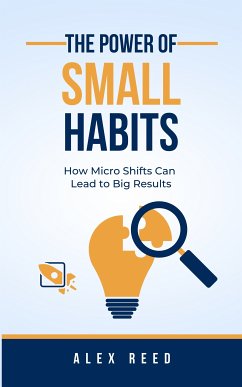 The Power of Small Habits (eBook, ePUB) - Reed, Alex