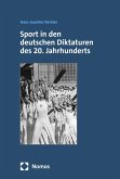 Sport in den deutschen Diktaturen des 20. Jahrhunderts (eBook, PDF) Sport in den deutschen Diktaturen des 20. Jahrhunderts (eBook, PDF)
