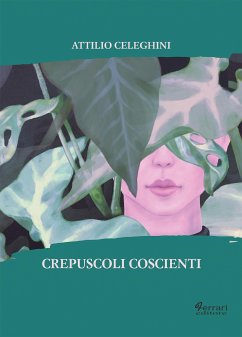 Crepuscoli coscienti (eBook, ePUB) - Celeghini, Attilio