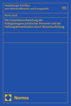 Die Gesamtverantwortung der Kollegialorgane juristischer Personen und die Haftungskonzentration durch Ressortaufteilung (eBook, PDF) - Koch, Moritz