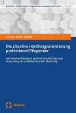 Die situative Handlungsorientierung professionell Pflegender (eBook, PDF)