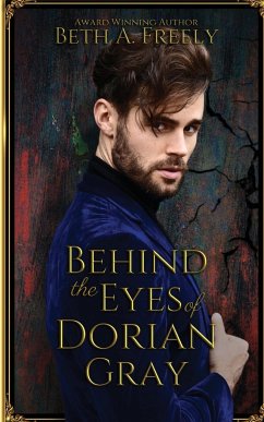 Behind the Eyes of Dorian Gray - Freely, Beth A.