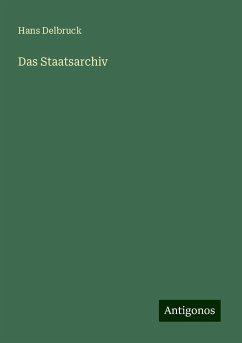 Das Staatsarchiv - Delbruck, Hans