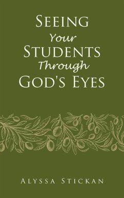 Seeing Your Students Through God's Eyes - Stickan, Alyssa