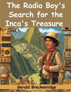 The Radio Boy's Search for the Inca's Treasure - Gerald Breckenridge