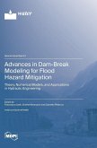 Advances in Dam-Break Modeling for Flood Hazard Mitigation