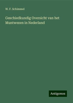 Geschiedkundig Oversicht van het Muntwezen in Nederland - Schimmel, W. F.