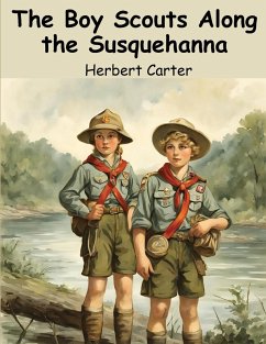 The Boy Scouts Along the Susquehanna - Herbert Carter