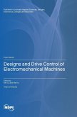 Designs and Drive Control of Electromechanical Machines