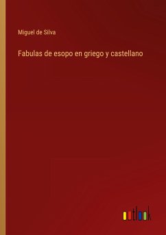 Fabulas de esopo en griego y castellano - Silva, Miguel de