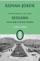 Sümerbank Istiraki Bergama Pamuk ipligi ve Dokuma Fabrikasi 1954-2004 - Sükür, Ridvan