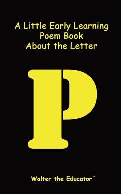 A Little Early Learning Poem Book about the Letter P - Walter the Educator