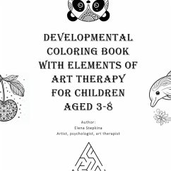 Developmental Coloring Book with Elements of Art Therapy for Children Aged 3-8 - Stepkina, Elena