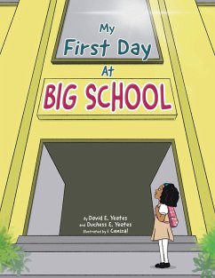 My First Day At Big School - Yeates, David E.; Yeates, Duchess E.