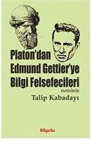 Platondan Edmund Gettierye Bilgi Felsefecileri Metinlerle - Kabadayi, Talip