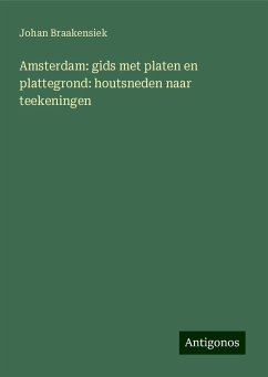 Amsterdam: gids met platen en plattegrond: houtsneden naar teekeningen - Braakensiek, Johan