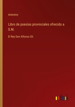Libro de poesías provinciales ofrecido a S.M.