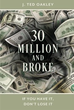 30 Million and Broke - Oakley, J. Ted