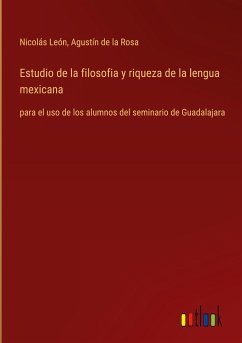 Estudio de la filosofia y riqueza de la lengua mexicana