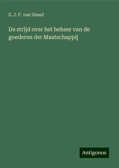 De strijd over het beheer van de goederen der Maatschappij - Dissel, E. J. F. van