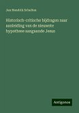 Historisch-critische bijdragen naar aanleiding van de nieuwste hypothese aangaande Jesus