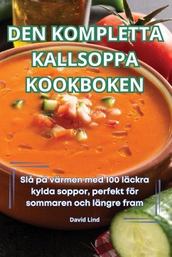 DEN KOMPLETTA KALLSOPPA KOOKBOKEN - David Lind