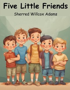 Five Little Friends - Sherred Willcox Adams