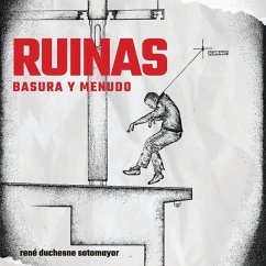 Ruinas, basura y menudo - Duchesne Sotomayor, René