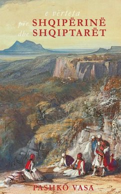 E vërteta për Shqipërinë dhe shqiptarët - Vasa, Pashko E vërteta për Shqipërinë dhe shqiptarët - Vasa, Pashko