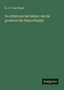 De strijd over het beheer van de goederen der Maatschappij - Dissel, E. J. F. van