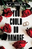 You Could Do Damage You Could Do Damage