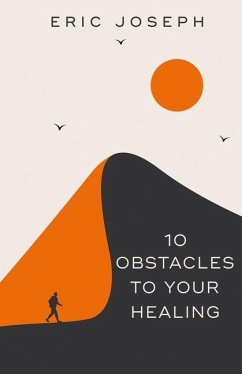 10 Obstacles To Your Healing - Joseph, Eric