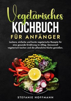 Vegetarisches Kochbuch für Anfänger - Hoffmann, Stefanie