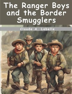 The Ranger Boys and the Border Smugglers - Claude a LaBelle