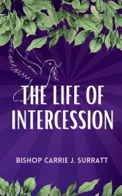 The Life of Intercession - Surratt, Carrie J