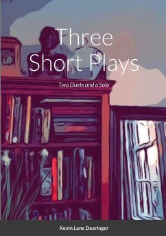Three Short Plays - Dearinger, Kevin Lane
