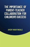 The Importance of Parent-Teacher Collaboration for Children's Success