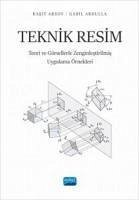 Teknik Resim;Teori ve Görsellerle Zenginlestirilmis Uygulama Örnekleri - Arsoy, Rasit