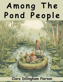 Among The Pond People - Clara Dillingham Pierson