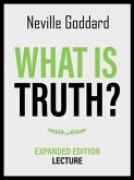 What Is Truth? - Expanded Edition Lecture (eBook, ePUB) What Is Truth? - Expanded Edition Lecture (eBook, ePUB)